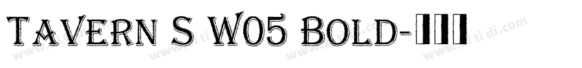 Tavern S W05 Bold字体转换